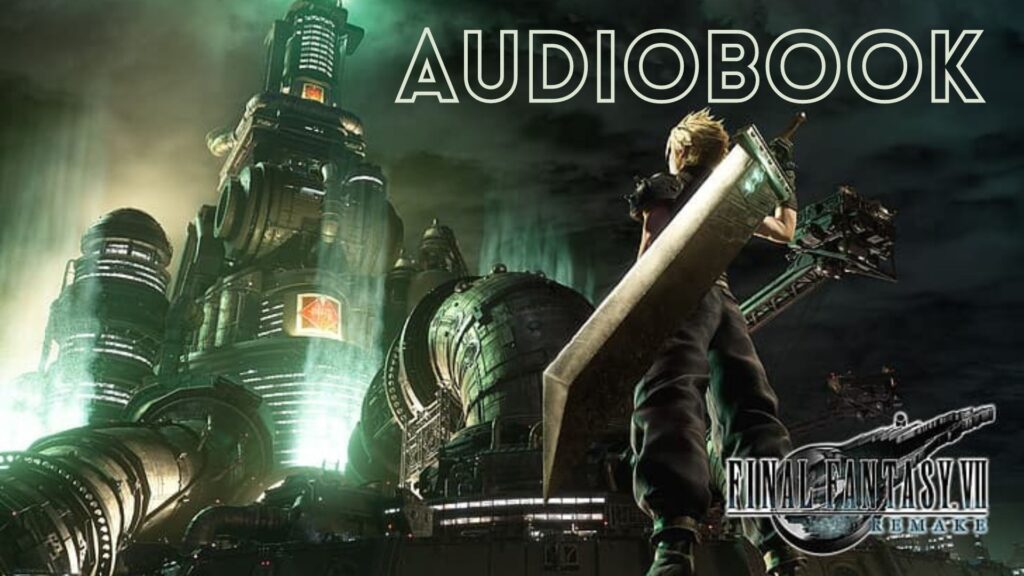 FFVII Remake AUDIOBOOK