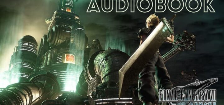 FFVII Remake AUDIOBOOK